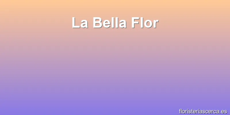 La Bella Flor