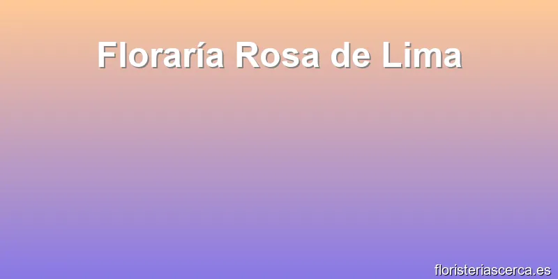 Floraría Rosa de Lima