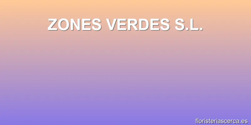 ZONES VERDES S.L.