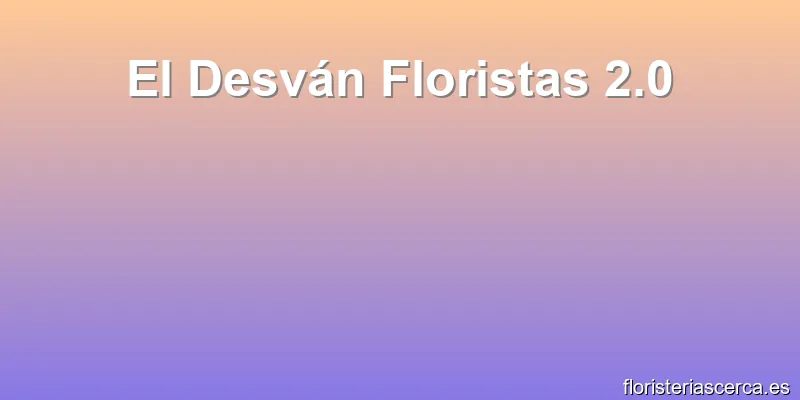 El Desván Floristas 2.0