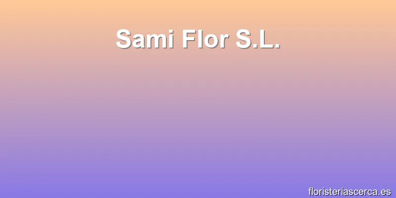 Sami Flor S.L.