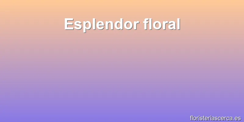 Esplendor floral