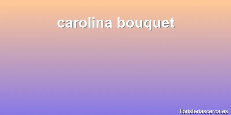 carolina bouquet