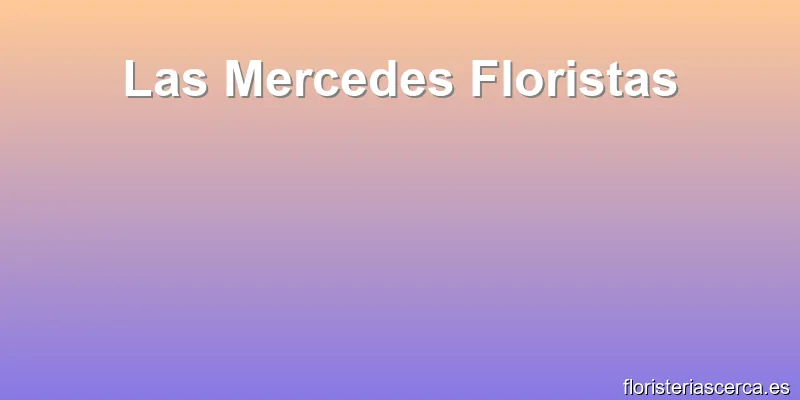 Las Mercedes Floristas