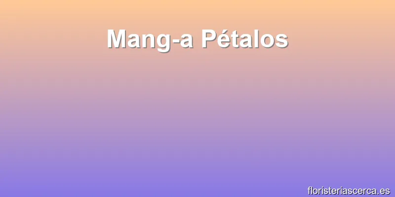Mang­a Pétalos